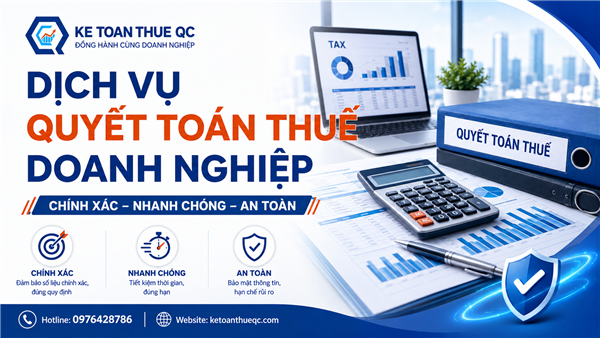 DỊCH VỤ QUYẾT TOÁN THUẾ DOANH NGHIỆP – CHÍNH XÁC, NHANH CHÓNG, AN TOÀN